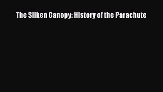 Download The Silken Canopy: History of the Parachute Ebook Online
