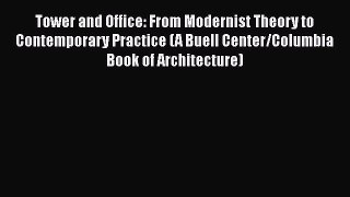 Read Tower and Office: From Modernist Theory to Contemporary Practice (A Buell Center/Columbia