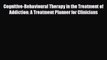 PDF Cognitive-Behavioural Therapy in the Treatment of Addiction: A Treatment Planner for Clinicians