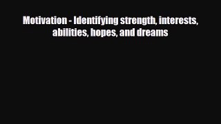Download Motivation - Identifying strength interests abilities hopes and dreams Ebook