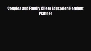 Download Couples and Family Client Education Handout Planner Read Online