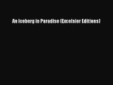 Download An Iceberg in Paradise (Excelsior Editions) Ebook Free