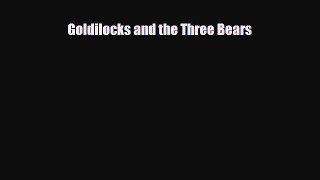 Download ‪Goldilocks and the Three Bears PDF Free