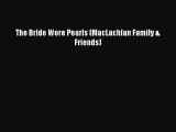 Read The Bride Wore Pearls (MacLachlan Family & Friends) PDF Online