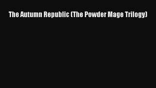 Download The Autumn Republic (The Powder Mage Trilogy) Ebook Online