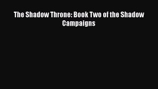 Download The Shadow Throne: Book Two of the Shadow Campaigns Ebook Free
