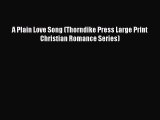 Read A Plain Love Song (Thorndike Press Large Print Christian Romance Series) Ebook Online