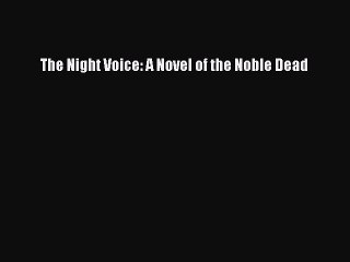 Read The Night Voice: A Novel of the Noble Dead Ebook Free