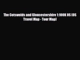 Download The Cotswolds and Gloucestershire 1:100K OS (OS Travel Map - Tour Map)  Read Online