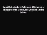 Read Animal Behavior Desk Reference: A Dictionary of Animal Behavior Ecology and Evolution