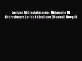 Read Lexicon Abbreviaturarum: Dizionario Di Abbreviature Latine Ed Italiane (Manuali Hoepli)