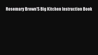 PDF Rosemary Brown'S Big Kitchen Instruction Book [PDF] Full Ebook