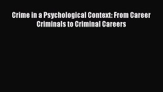 PDF Crime in a Psychological Context: From Career Criminals to Criminal Careers Ebook