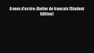 Download A vous d'ecrire: Atelier de francais (Student Edition) PDF Free