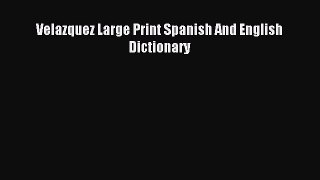 Download Velazquez Large Print Spanish And English Dictionary Ebook Free