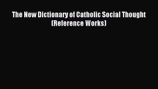 Download The New Dictionary of Catholic Social Thought (Reference Works) Ebook Free