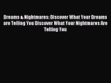 Read Dreams & Nightmares: Discover What Your Dreams are Telling You Discover What Your Nightmares