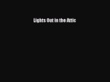 Lights Out in the AtticPDF Lights Out in the Attic Free Books