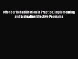 PDF Offender Rehabilitation in Practice: Implementing and Evaluating Effective Programs Read