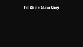 Full Circle: A Love StoryPDF Full Circle: A Love Story  EBook