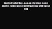 Read Seattle PopOut Map - pop-up city street map of Seattle - folded pocket size travel map