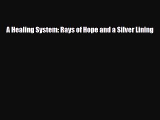 Download ‪A Healing System: Rays of Hope and a Silver Lining‬ PDF Free