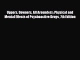 [PDF] Uppers Downers All Arounders: Physical and Mental Effects of Psychoactive Drugs 7th Edition