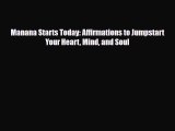 Download ‪Manana Starts Today: Affirmations to Jumpstart Your Heart Mind and Soul‬ Ebook Online