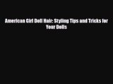 Download ‪American Girl Doll Hair: Styling Tips and Tricks for Your Dolls‬ Ebook Online