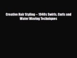 Download ‪Creative Hair Styling -- 1940s Swirls Curls and Water Waving Techniques‬ Ebook Online