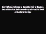 Download ‪Every Woman's Guide to Beautiful Hair at Any Age: Learn What Can Be Done to Keep
