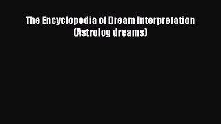 Download The Encyclopedia of Dream Interpretation (Astrolog dreams) Ebook Online