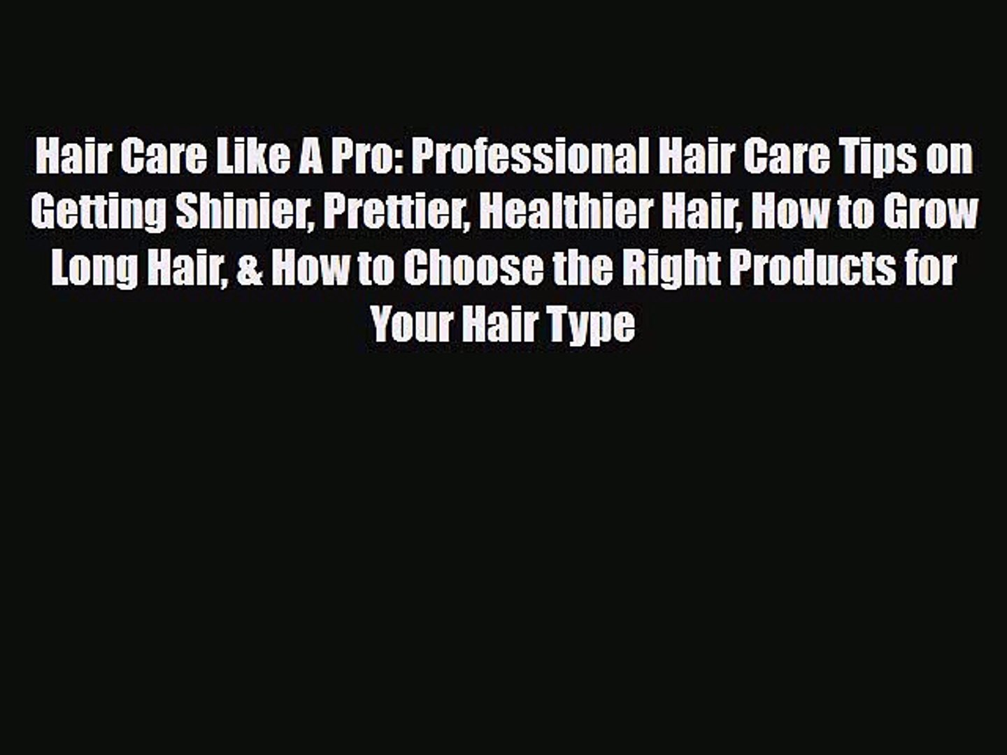 Read Hair Care Like A Pro Professional Hair Care Tips On Getting