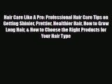Read ‪Hair Care Like A Pro: Professional Hair Care Tips on Getting Shinier Prettier Healthier