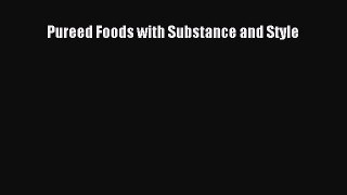 Download Pureed Foods with Substance and Style [Download] Online