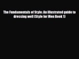 Download ‪The Fundamentals of Style: An illustrated guide to dressing well (Style for Men Book