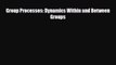 PDF Group Processes: Dynamics Within and Between Groups [Read] Full Ebook