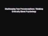 [Download] Challenging Your Preconceptions: Thinking Critically About Psychology [PDF] Full