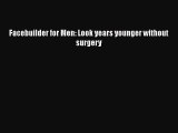 Download Facebuilder for Men: Look years younger without surgery PDF Online