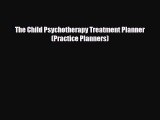 [PDF] The Child Psychotherapy Treatment Planner (Practice Planners) [PDF] Full Ebook