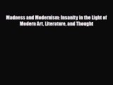 [PDF] Madness and Modernism: Insanity in the Light of Modern Art Literature and Thought [PDF]