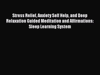 PDF Stress Relief Anxiety Self Help and Deep Relaxation Guided Meditation and Affirmations: