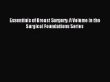Download Essentials of Breast Surgery: A Volume in the Surgical Foundations Series Ebook Online