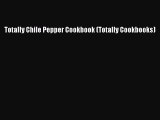 PDF Totally Chile Pepper Cookbook (Totally Cookbooks) [PDF] Full Ebook