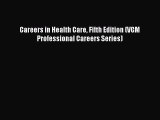 Read Careers in Health Care Fifth Edition (VGM Professional Careers Series) Ebook Free