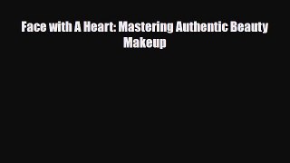 Read ‪Face with A Heart: Mastering Authentic Beauty Makeup‬ PDF Online