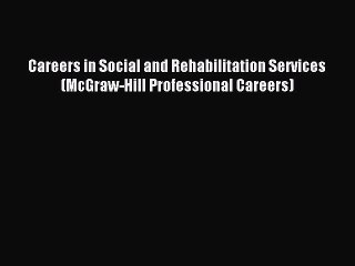 Read Careers in Social and Rehabilitation Services (McGraw-Hill Professional Careers) Ebook