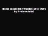 Read Thomas Guide 2003 Bay Area Metro Street (Metro Bay Area Street Guide) Ebook Free