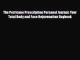 Read ‪The Perricone Prescription Personal Journal: Your Total Body and Face Rejuvenation Daybook‬