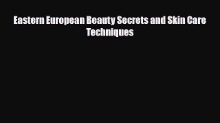 Download ‪Eastern European Beauty Secrets and Skin Care Techniques‬ Ebook Free